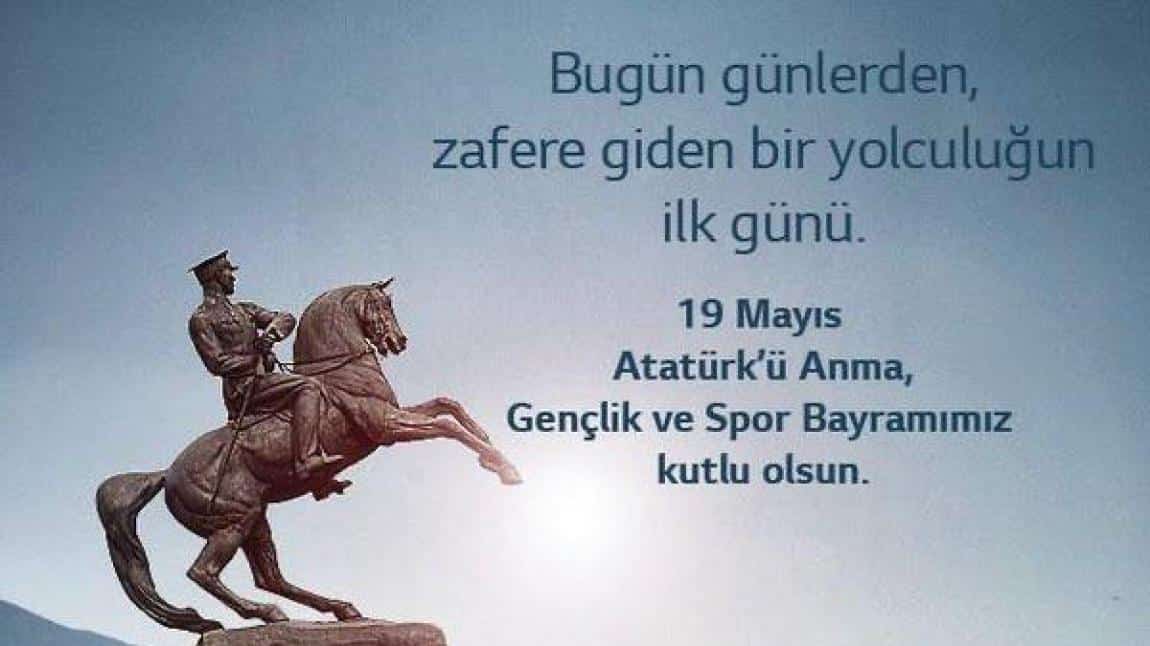 19 Mayıs Atatürk'ü Anma ve Gençlik Spor Bayramımız Kutlu Olsun